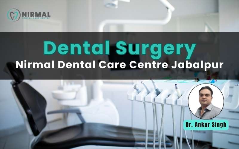 Dental Surgery at Nirmal Dental Care Centre by Dr. Ankur